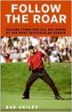 Follow the Roar - Bob Smiley