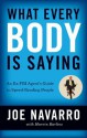 What Every Body Is Saying: An Ex-FBI Agent's Guide to Speed-Reading Peop - Joe Navarro, Marvin Karlins