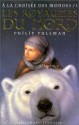 Les Royaumes du Nord (A la croisée des mondes, #1) - Philip Pullman, Jean Esch