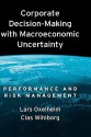 Corporate Decision-Making with Macroeconomic Uncertainty: Performance and Risk Management - Lars Oxelheim, Clas Wihlborg