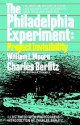 The Philadelphia Experiment: Project Invisibility - Charles Frambach Berlitz, William L. Moore