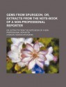 Gems from Spurgeon; Or, Extracts from the Note-Book of a Non-Professional Reporter. Or, Extracts from the Note-Book of a Non-Professional Reporter - Charles H. Spurgeon