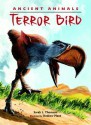 Ancient Animals: Terror Bird - Sarah L. Thomson