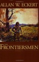 The Frontiersmen: A Narrative - Allan W. Eckert