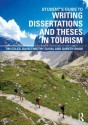 Student's Guide to Writing Dissertations and Theses in Tourism Studies and Related Disciplines - Tim Coles, Gareth Shaw, David Timothy Duval