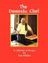 The Domestic Chef: A Collection of Recipes by Jack Madden - Jack Madden, Steve William Laible