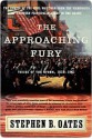 The Approaching Fury: Voices of the Storm, 1820-1861 - Stephen B. Oates