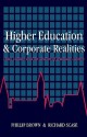 Higher Education and Corporate Realities - Phillip Brown, Richard Scase