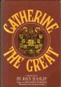 Catherine the Great: A Biography - Joan Haslip