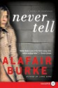 Never Tell LP: A Novel of Suspense - Alafair Burke