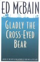 Gladly the Cross-Eyed Bear - Ed McBain