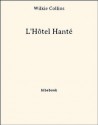 L'Hôtel Hanté (French Edition) - Wilkie Collins