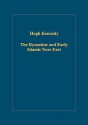 The Byzantine And Early Islamic Near East - Hugh Kennedy