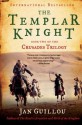 The Templar Knight: Book Two of the Crusades Trilogy - Jan Guillou