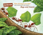 How Strong Is an Ant?: And Other Questions about Bugs and Insects - Mary Kay Carson, Carol Schwartz