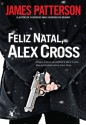 Feliz Natal, Alex Cross: 1 (Portuguese Edition) - James Patterson