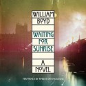 Waiting for Sunrise: A Novel (Audio) - William Boyd, Robert Ian MacKenzie