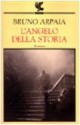 L'angelo della storia - Bruno Arpaia