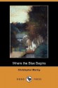 Where the Blue Begins (Dodo Press) - Christopher Morley