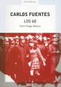 Los 68: París - Praga - México - Carlos Fuentes