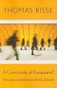 A Community of Europeans?: Transnational Identities and Public Spheres - Thomas Risse