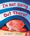 I'm Not Going Out There! - Paul Bright, Ben Cort