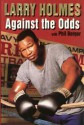 Larry Holmes: Against the Odds - Larry Holmes, Phil Berger