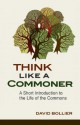 Think Like a Commoner: A Short Introduction to the Life of the Commons - David Bollier