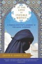 In the Land of Invisible Women: A Female Doctor's Journey in the Saudi Kingdom - Qanta A. Ahmed