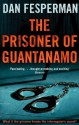 The Prisoner of Guantanamo - Dan Fesperman