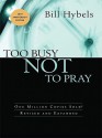 Too Busy Not to Pray: Slowing Down to Be with God - Bill Hybels