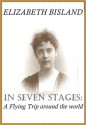 In Seven Stages: A Flying Trip Around the World - Elizabeth Bisland