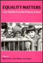 Equality Matters: case studies from the primary school - Hilary Claire, Janet Maybin, Joan Swann