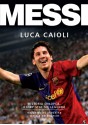 Messi. Historia chłopca, który stał się legendą - Luca Caioli