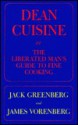 Dean Cuisine, Or, The Liberated Man's Guide To Fine Cooking - Jack Greenberg, James Vorenberg