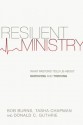 Resilient Ministry: What Pastors Told Us About Surviving and Thriving - Bob Burns, Tasha D. Chapman, Donald C. Guthrie