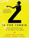 Z Is for Zombie: An Illustrated Guide to the End of the World - Adam-Troy Castro, Johnny Atomic