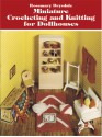 Miniature Crocheting and Knitting for Dollhouses - Rosemary Drysdale