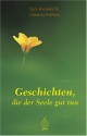 Geschichten, die der Seele gut tun - Jack Kornfield, Christina Feldman