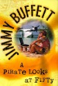 A Pirate Looks at Fifty - Jimmy Buffett