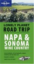 Lonely Planet Road Trip Napa & Sonoma Wine Country (Road Trip Guides) - Richard Sterling