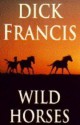 Wild Horses - Dick Francis