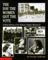 The Day The Women Got The Vote: A Photo History Of The Women's Rights Movement - George Sullivan