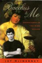 Bacchus & Me: Adventures in the Wine Cellar - Jay McInerney