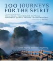 100 Journeys for the Spirit - Paul Theroux, Pico Iyer, Michael Ondaatje, Alexander McCall Smith, Jan Morris, Joseph M. Marshall III, Andrew Motion, Mark Tully