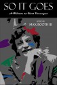 So it Goes: a Tribute to Kurt Vonnegut - Max Booth III, T. Fox Dunham, Thomas Messina, Aric Zair, Tony Wayne Brown, James Dorr, Michael Lee Smith, Christian A. Larsen, Brady Gerber, James Wymore, Rachael Durbin, Sue Lange, Frank Roger, Joseph McKinley, Eli Wilde, C.M. Chapman, Jay Wilburn, K.A. Laity, James W. Hr