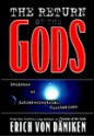 The Return of the Gods: Evidence of Extraterrestrial Visitations - Erich von Däniken