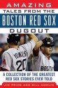 Amazing Tales from the Boston Red Sox Dugout: A Collection of the Greatest Red Sox Stories Ever Told - Bill Nowlin, Jim Prime