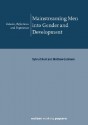 Mainstreaming Men Into Gender and Development: Debates, Reflections, and Experiences - Sylvia Chant, Matthew C. Gutmann