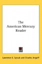 The American Mercury Reader - Lawrence E. Spivak